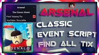 🔫 Arsenal Classic Event Script 🔫 (Collect all Tix, Tokens)