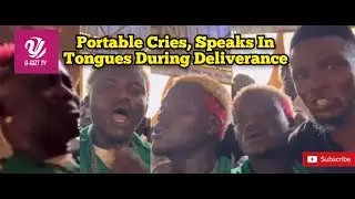 Portable Cries, Speaks In Tongues During Deliverance