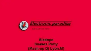 Sikdope - Snakes Party (Mash-up Dj Lyon.M)