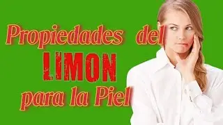 Propiedades del Limón para la Piel - Propiedades Curativas Del Limon Para La Piel