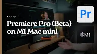 Adobe Premiere Pro (Beta) Released On the M1 Mac Mini!