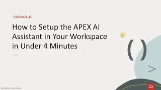 How to Setup the Oracle APEX AI Assistant in Your Workspace in Under 4 Minutes