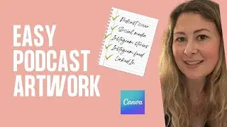 How To Create Stunning Podcast Artwork In Canva | Full Tutorial | Podcasting For Beginners