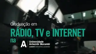 RÁDIO, TV E INTERNET: motivos para estudar na Anhembi Morumbi