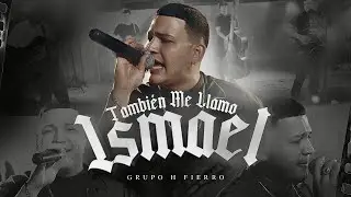 Grupo H Fierro - Tambien Me Llamo Ismael [Official Video]