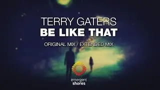 Terry Gaters - Be Like That [Emergent Shores]