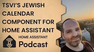 Tsvi Mostovicz on creating the Jewish Calendar component | Home Assistant Podcast