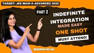 Indefinite Integration- Part 2 | ONE SHOT | JEE Main and Advanced 2025 | Bhoomika Ma'am