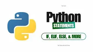 Python Statements Explained | if, elif, else, for, while, List Comprehension & More