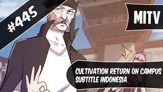 Cultivation Return On Campus Chapter 445 Sub Indo (Bahasa Indonesia)