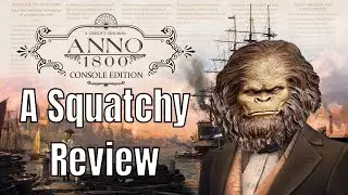Anno 1800 Console Edition is a Dream Come True | A Squatchy Review