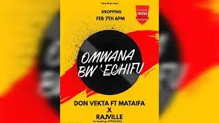 NAANCHIRE OMWANA BWE'CHIFU - DON VEKTA X MATAIFA X RAJVILLE