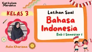 Latihan Soal Bahasa Indonesia Kelas 3 Bab 1 Kurikulum Merdeka