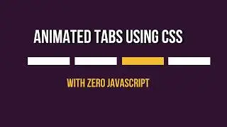 Interactive Tabs Using Only HTML & CSS | CSS Advance Tutorial