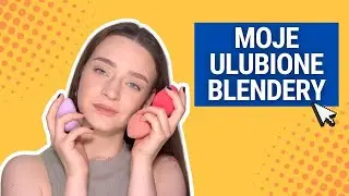 💁🏻‍♀️ MOJE ULUBIONE GĄBECZKI DO MAKIJAŻU 🙂