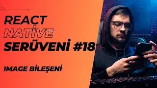 React Native Serüveni #18 | Image Bileşeni | #reactnative #androidapp #iosapp #component #image