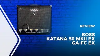 Boss Katana 50 MKII EX + GA-FC EX Footswitch Review