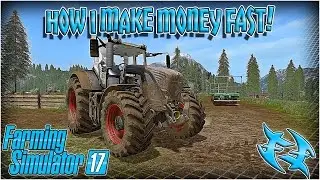 Farming Sim 17  - How I make MONEY fast - FS 17 -Farming Simulator 2017 