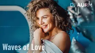 DJ AURM - Waves Of Love (Romantic Deep Piano · Love Instrumental Music)