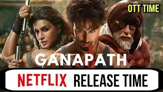 Ganapath OTT Release Time | Ganapath OTT Release Date | Ganapath Netflix Release Time