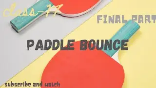 How to Code for paddle bounce project | FINAL PART-class 17 | coding project | JavaScript