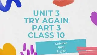 Unit 3, Try Again, Activities, Part 3, Class 10, English, FBISE