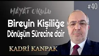 KADRİ KANPAK | HAYAT OKULU - 40