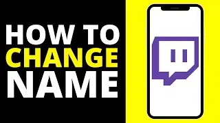 How To Change Your Name On Twitch Mobile (iPhone/Android)