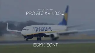 Prepar3D v.3.4. PMDG 737 Full Flight EGKK-EGNT. AS2016+ASCA+Pro ATC-X  1.8.5.0