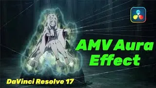 AMV Aura Effect - Davinci Resolve 17