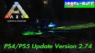 Ark Survival Evolved Update Version 2.74 PS4 PS5