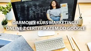 👌 Darmowy kurs marketingu online z certyfikatem od Google 👌