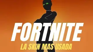 USE LA SKIN MÁS USADA EN FORTNITE 