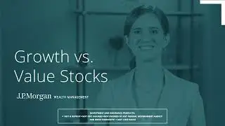 Value vs. Growth Stocks: What's the Difference | J.P. Morgan