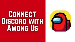 How to Connect Discord with Among Us 2026