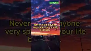 Never make anyone very special in your life because... #shorts