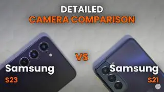 Samsung S23 vs Samsung S21 | DETAILED CAMERA COMPARISON