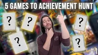 5 Games That I Think You Should Achievement Hunt