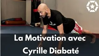 Cyrille Diabaté - La Motivation