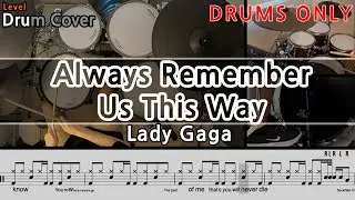 [DRUMS ONLY]Always Remember Us This Way - Lady Gaga Drum Cover & Drum score 드럼악보 & 드럼커버