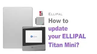 How to update ELLIPAL Titan Mini? Tutorial