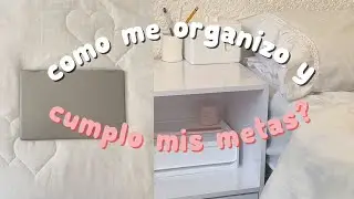 cómo ser organizado y cumplir tus metas | desarrollo personal
