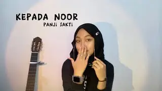 KEPADA NOOR - PANJI SAKTI (RINDU ADALAH PERJALANAN) || COVER GITAR BY : NAYLA RATU
