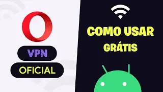Como usar a VPN Grátis do Navegador Opera no celular Android
