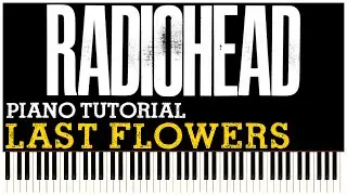 Radiohead - Last Flowers (Piano Tutorial Synthesia)