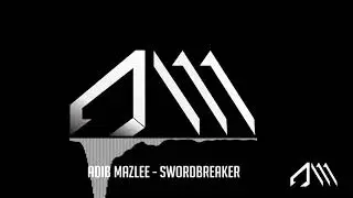 Adib Mazlee - Swordbreaker (Original Mix)