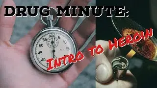 Drug Minute: Introduction to Heroin