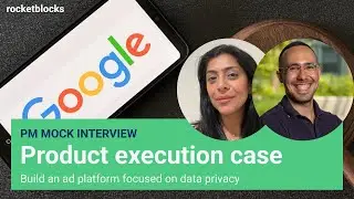 PM product execution interview: Build an ad platform (w/ Google Global Product Lead and ex-eBay PM)