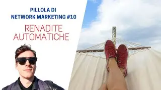 Pillole di Network Marketing: RENDITA AUTOMATICA