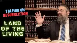 "Land of the Living" ~ Episode one of TALMUD ON THE RESURRECTION: Tractate Ketubot, pg. 111a